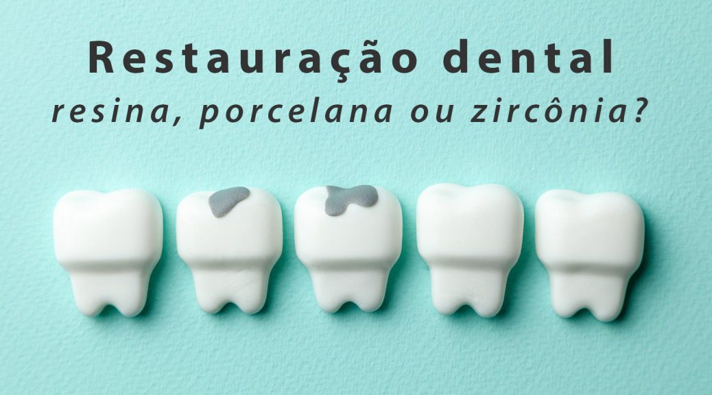 restauração dental em resina, porcelana ou zircônia post blog